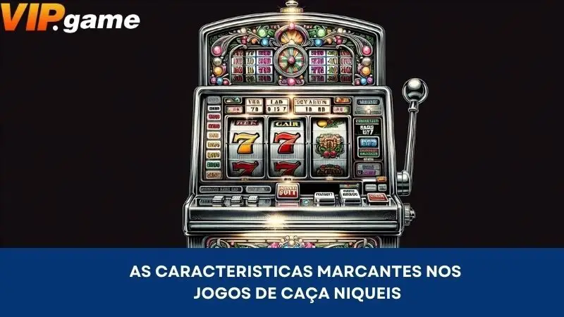 As características marcantes nos jogos de Slot Machines